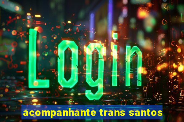 acompanhante trans santos